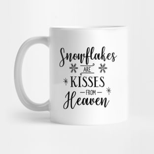 Snowflakes Are Kisses From Heaven Mug